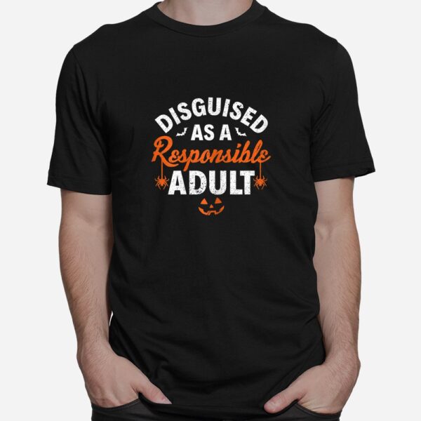 disguised as a responsible adult halloween shirt 1 1