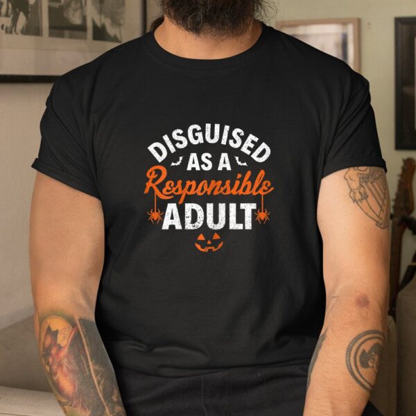 disguised as a responsible adult halloween shirt 3