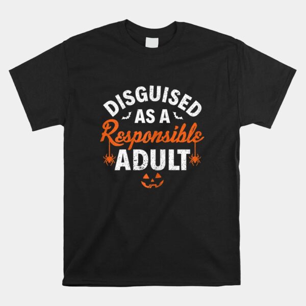Disguised As A Responsible Adult Halloween Shirt