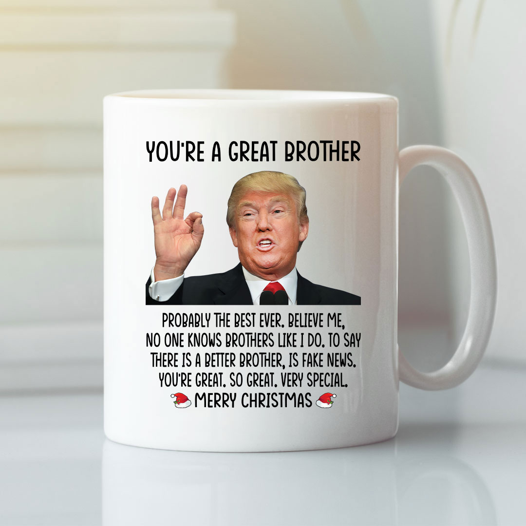 Donald Trump You’re A Great Brother Merry Christmas Mug Donald Trump You’re A Great Brother Merry Christmas Mug