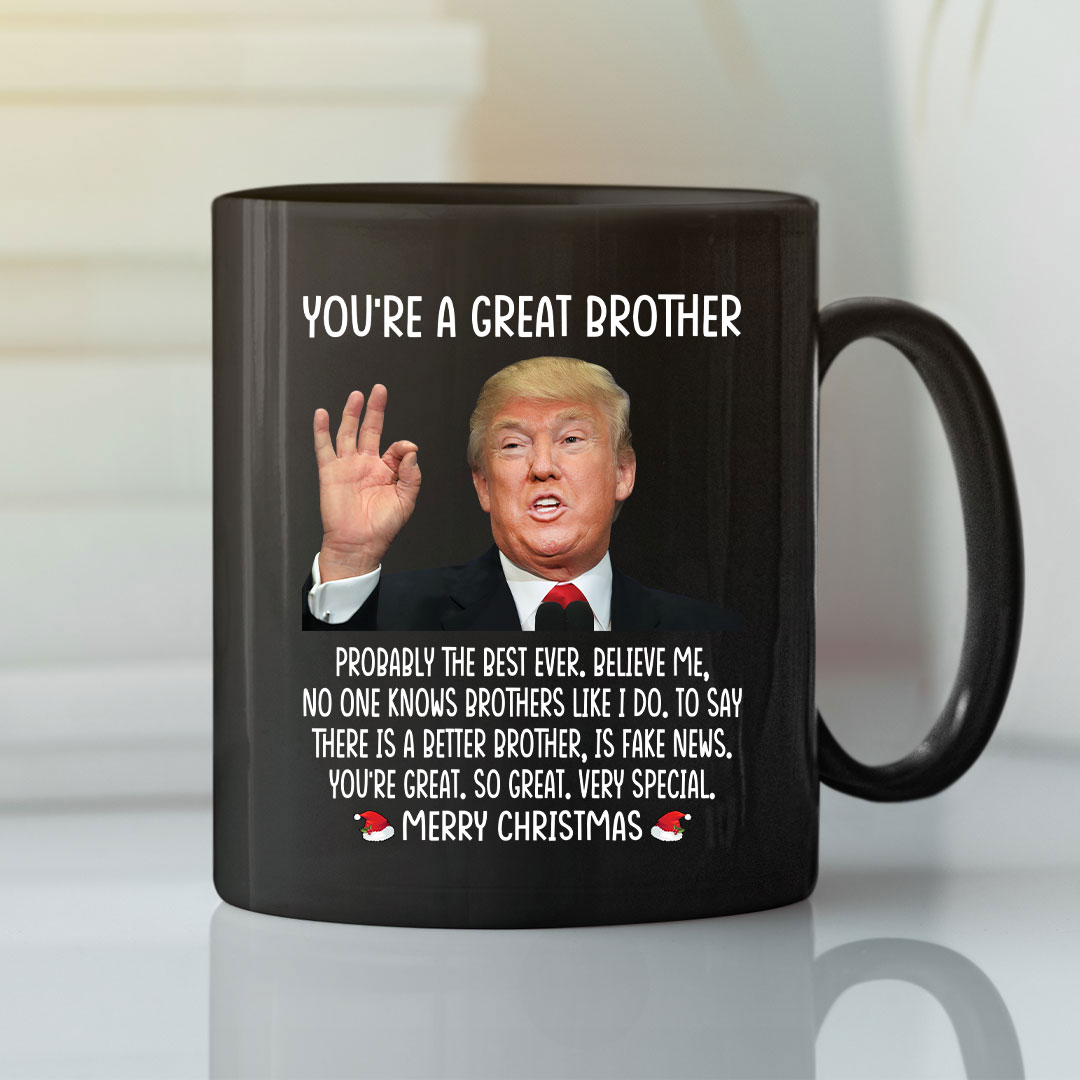 Donald Trump You’re A Great Brother Merry Christmas Mug Donald Trump You’re A Great Brother Merry Christmas Mug