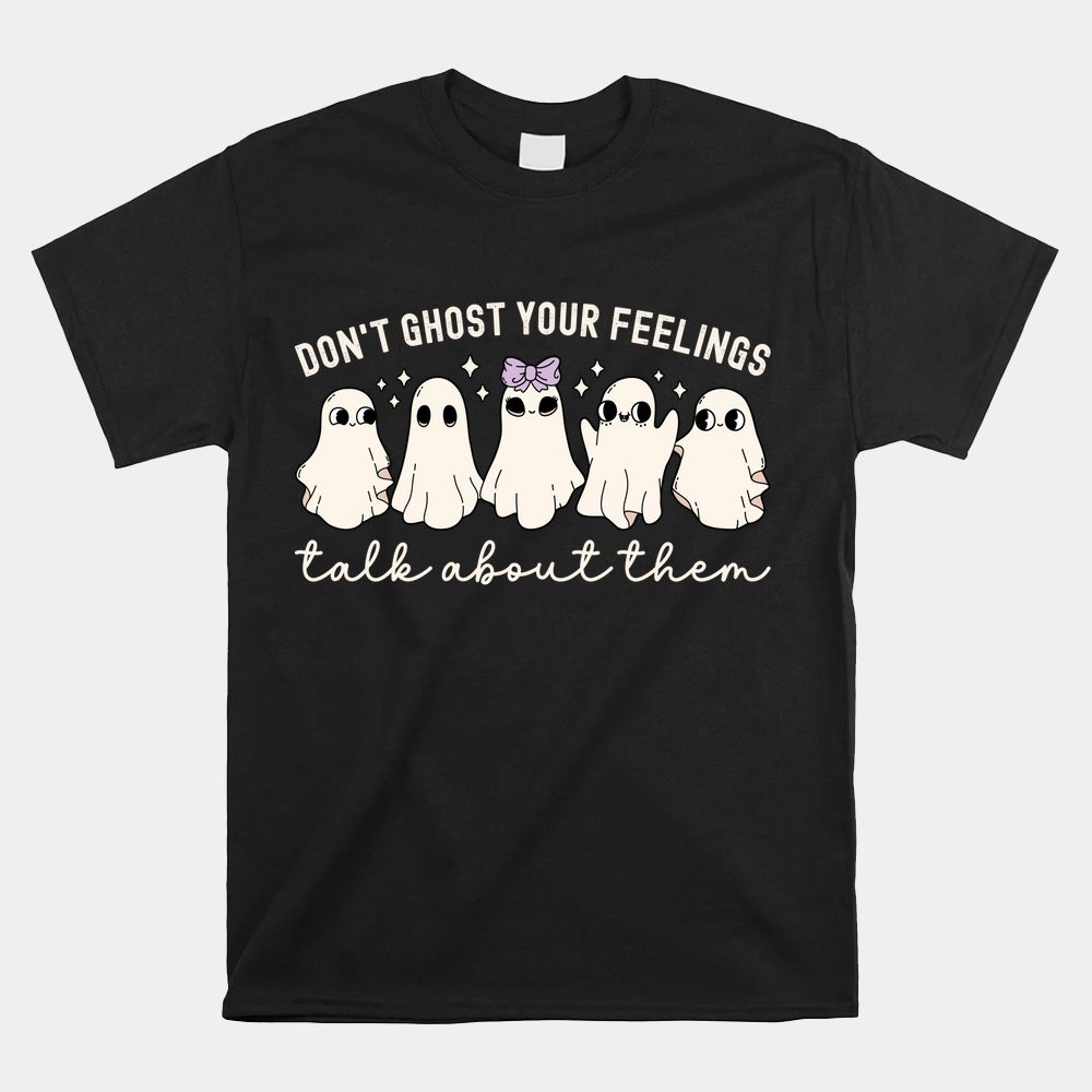 Don’t Ghost Your Feelings Shirt School Counselor Halloween Shirt Don’t Ghost Your Feelings Shirt School Counselor Halloween Shirt