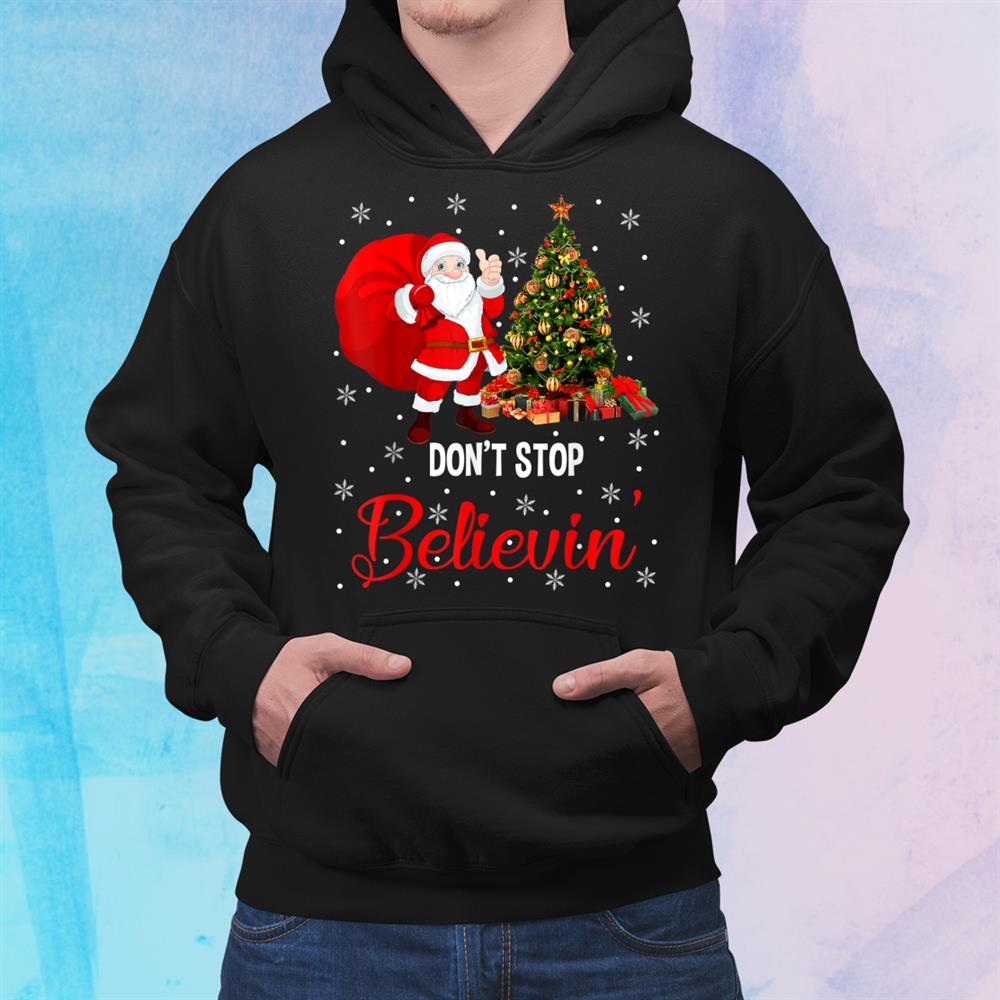 Don’t Stop Believe In Santa Funny Christmas Santa Lover Shirt Don’t Stop Believe In Santa Funny Christmas Santa Lover Shirt