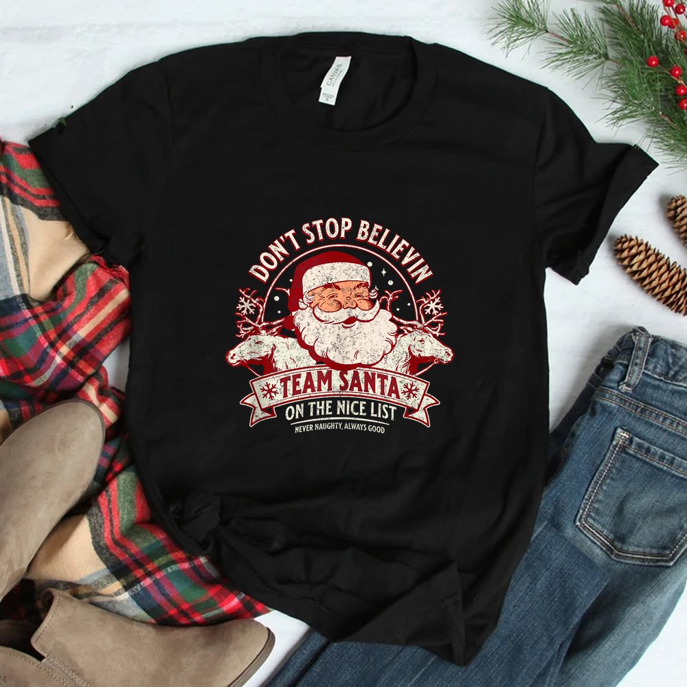 Don’t Stop Believing Team Santa On The Nice List Christmas Shirt Don’t Stop Believing Team Santa On The Nice List Christmas Shirt