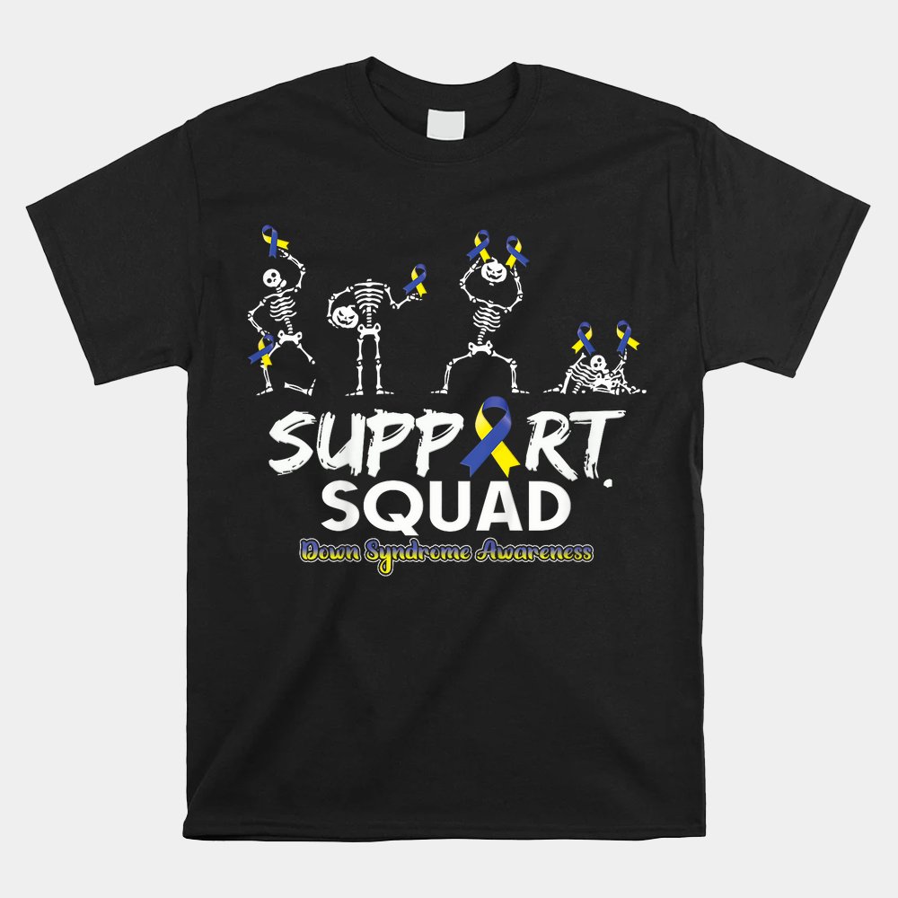 Down Syndrome Awareness Skeleton Support Squad Halloween Shirt Down Syndrome Awareness Skeleton Support Squad Halloween Shirt