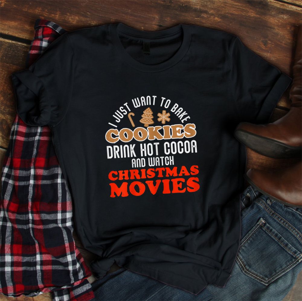 Drink Hot Cocoa Bake Cookies Watch Movies Christmas Baking Shirt Drink Hot Cocoa Bake Cookies Watch Movies Christmas Baking Shirt