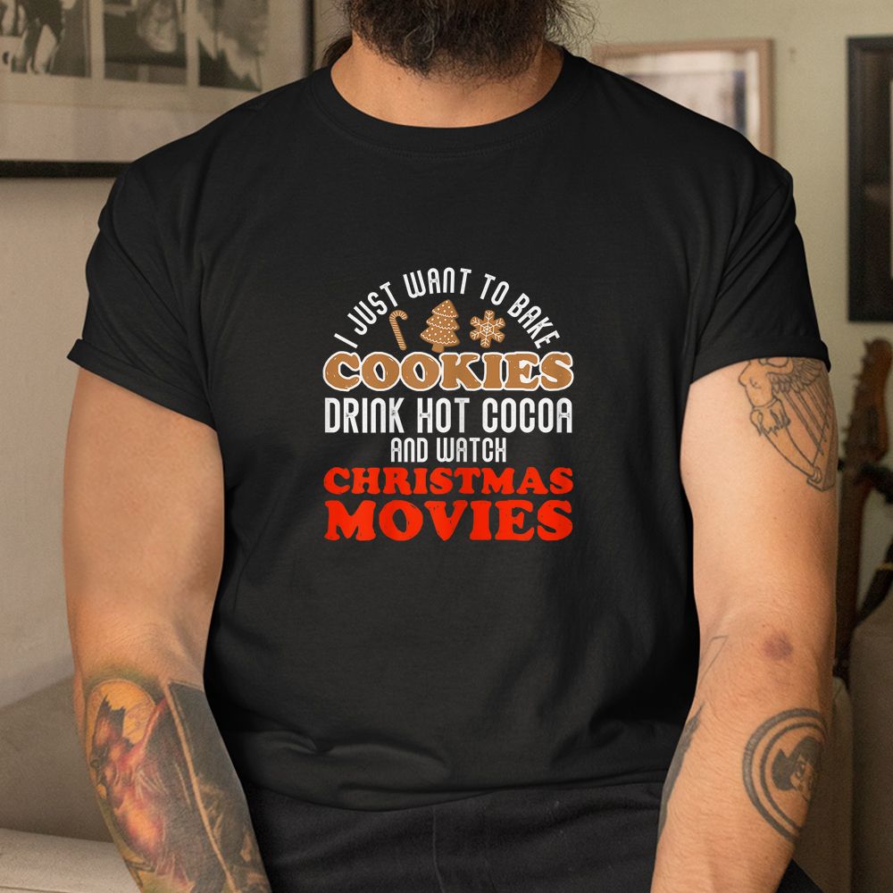 Drink Hot Cocoa Bake Cookies Watch Movies Christmas Baking Shirt Drink Hot Cocoa Bake Cookies Watch Movies Christmas Baking Shirt
