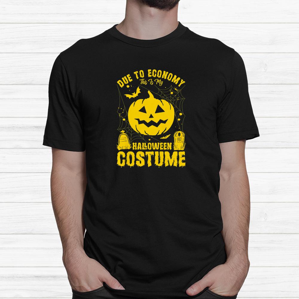 Due To Economy This Is My Pumpkin Halloween Shirt Due To Economy This Is My Pumpkin Halloween Shirt