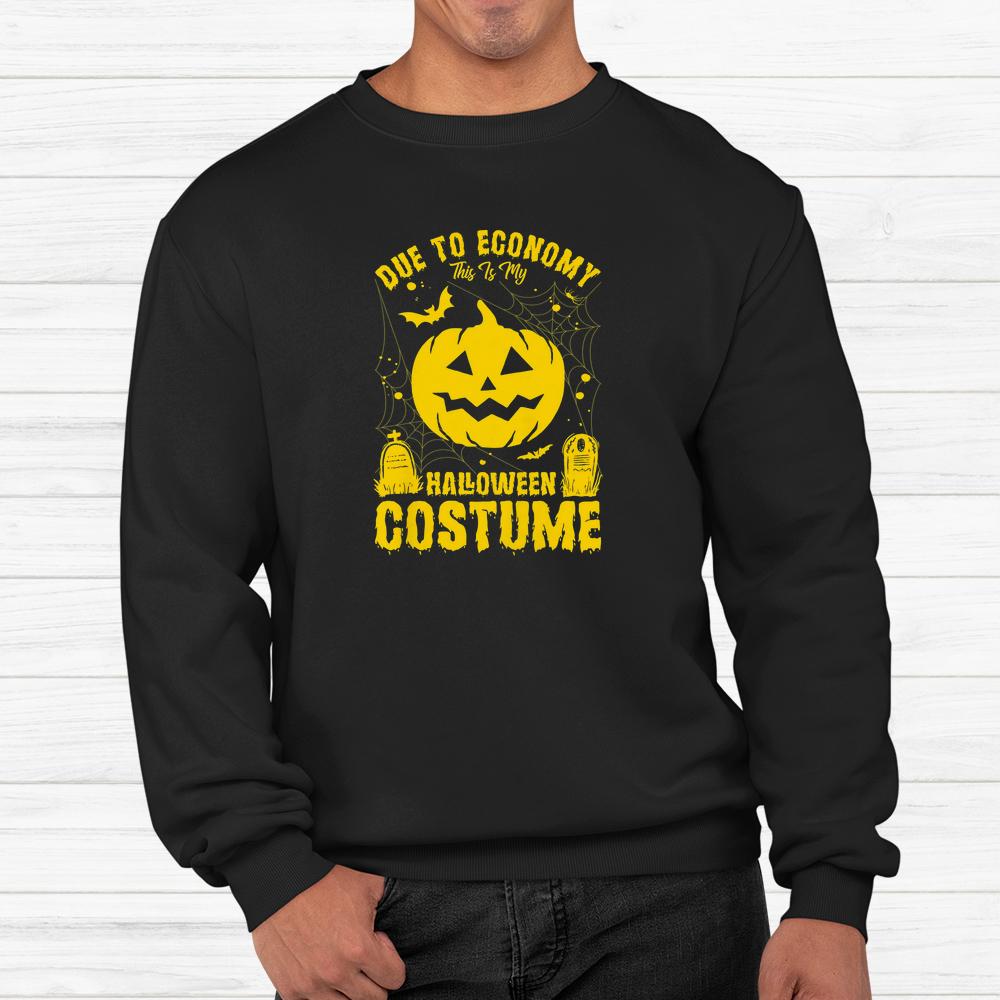 Due To Economy This Is My Pumpkin Halloween Shirt Due To Economy This Is My Pumpkin Halloween Shirt