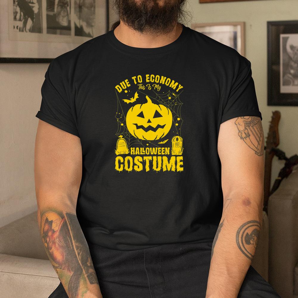 Due To Economy This Is My Pumpkin Halloween Shirt Due To Economy This Is My Pumpkin Halloween Shirt