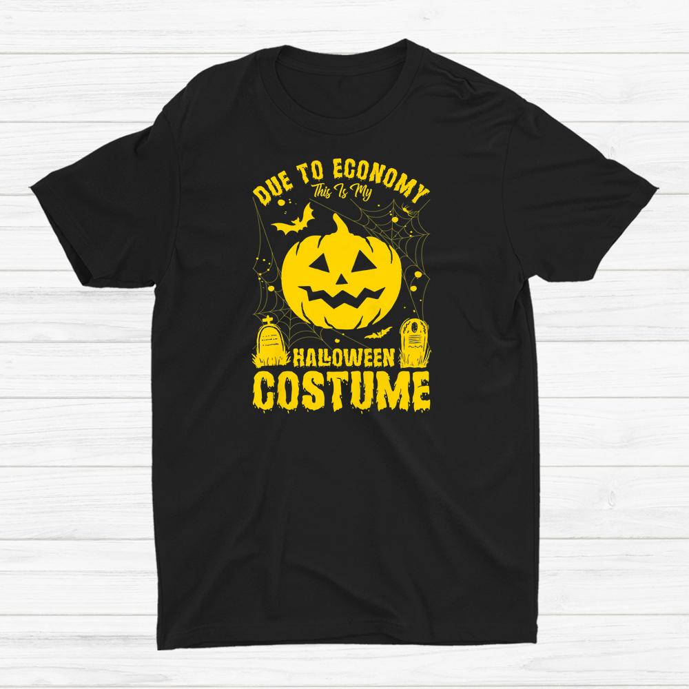 Due To Economy This Is My Pumpkin Halloween Shirt Due To Economy This Is My Pumpkin Halloween Shirt