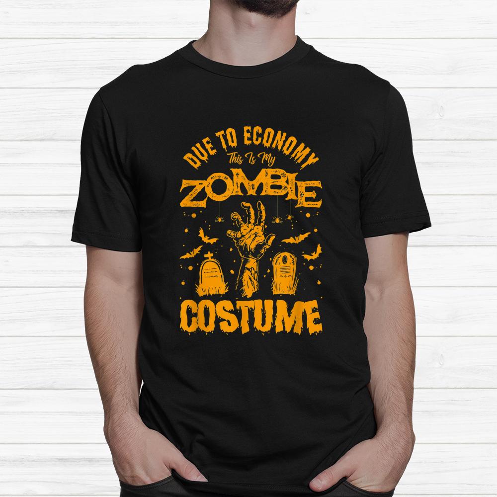 Due To Economy This Is My Zombie Halloween Shirt Due To Economy This Is My Zombie Halloween Shirt
