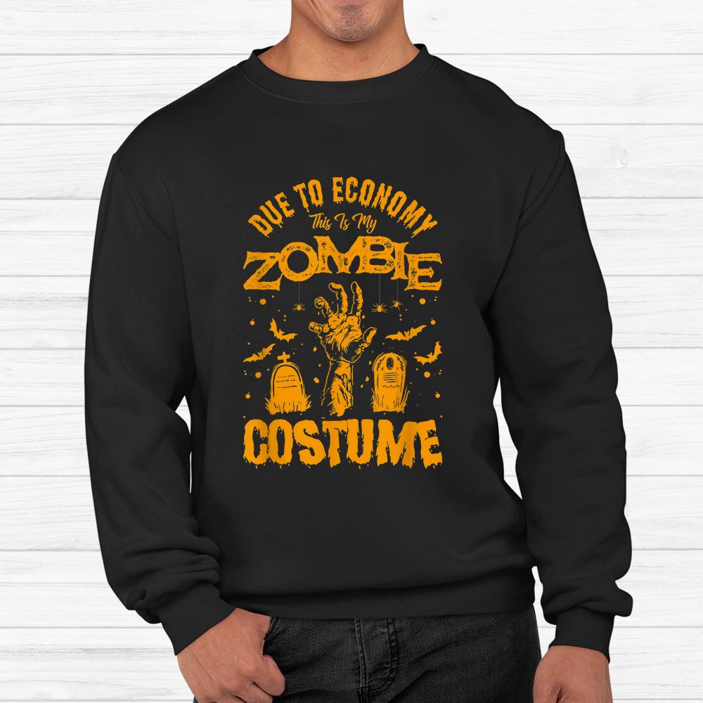 Due To Economy This Is My Zombie Halloween Shirt Due To Economy This Is My Zombie Halloween Shirt