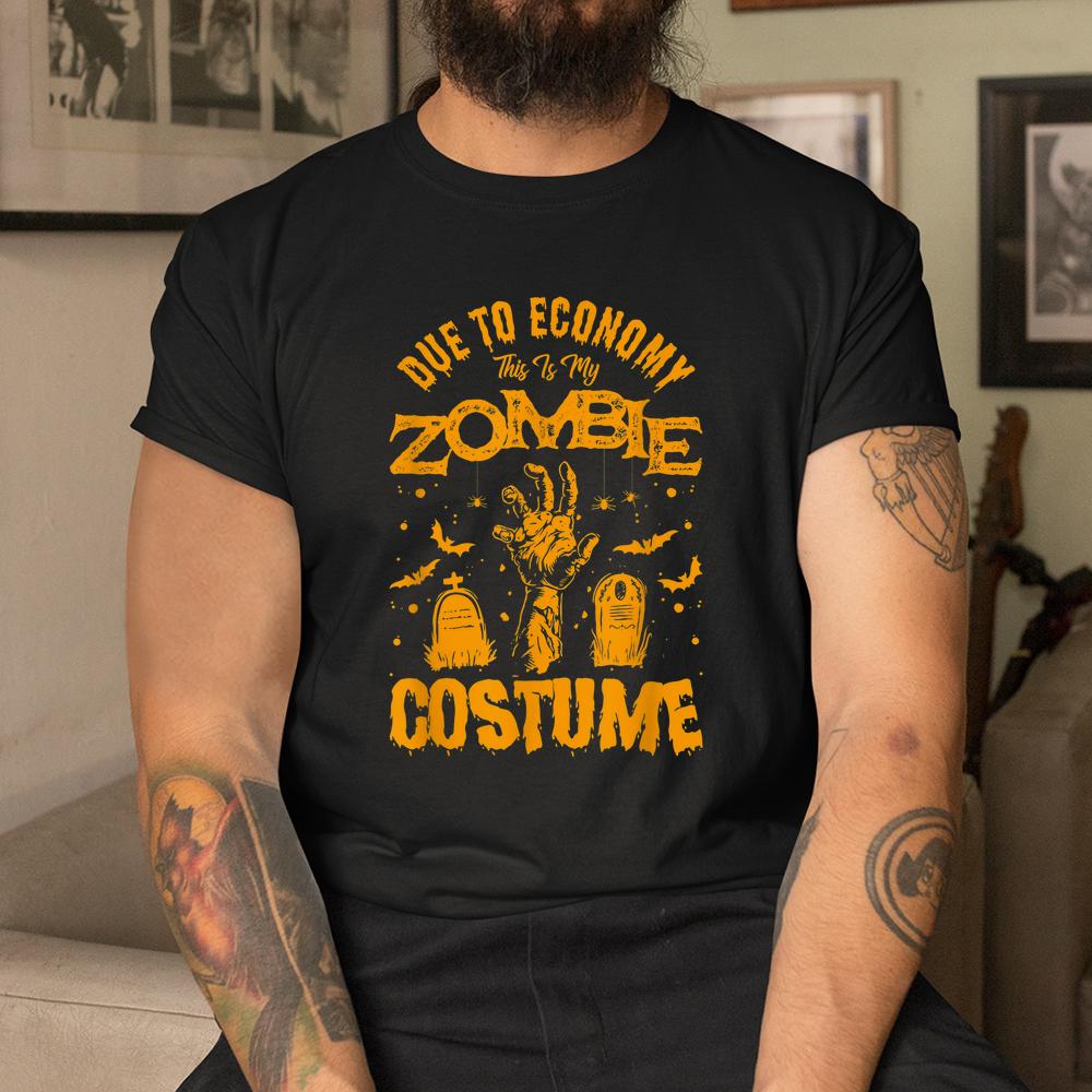 Due To Economy This Is My Zombie Halloween Shirt Due To Economy This Is My Zombie Halloween Shirt