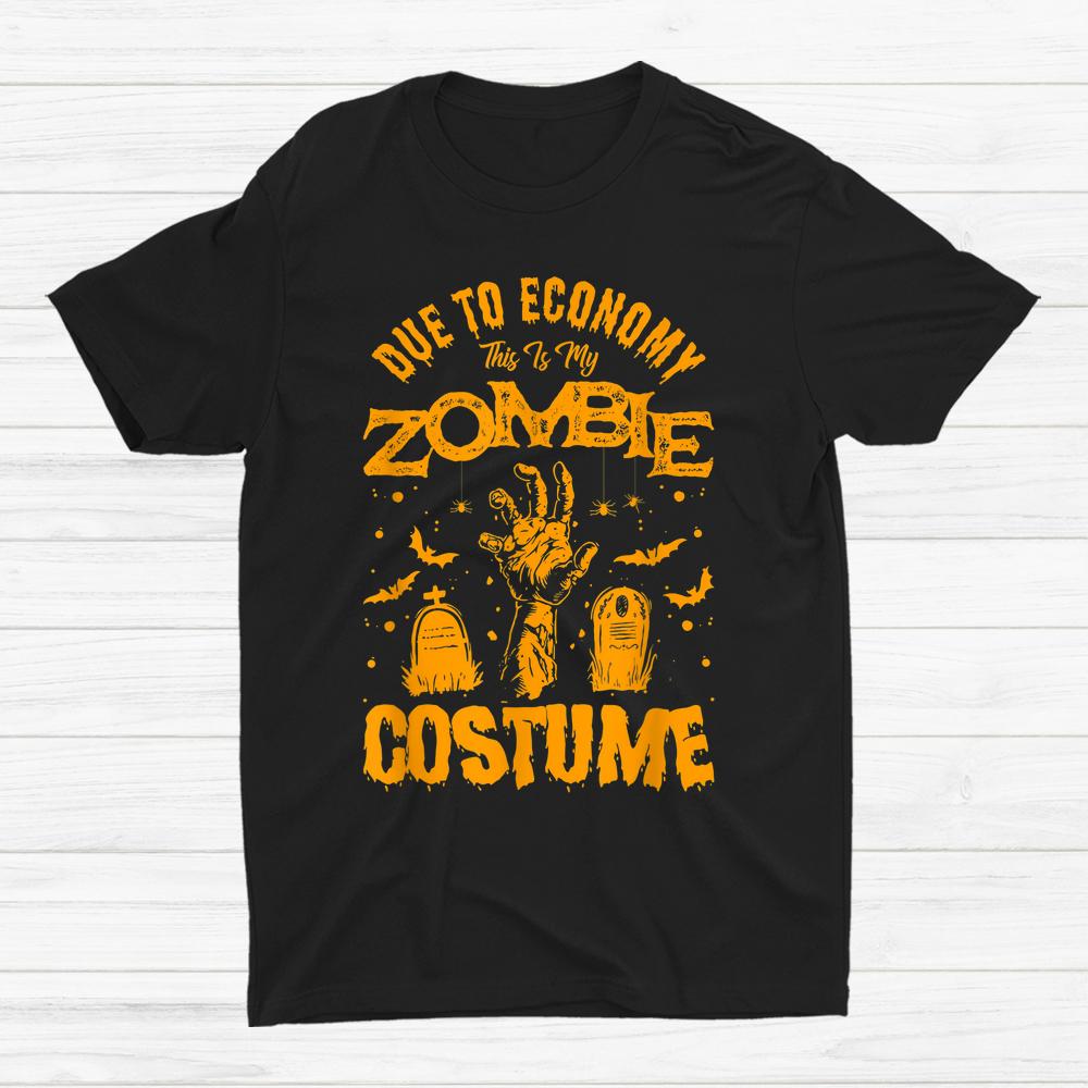 Due To Economy This Is My Zombie Halloween Shirt Due To Economy This Is My Zombie Halloween Shirt