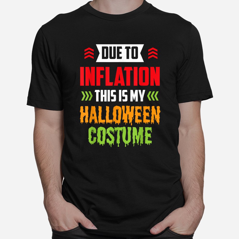 due to inflation this is my halloween costume stagflation shirt 1 1