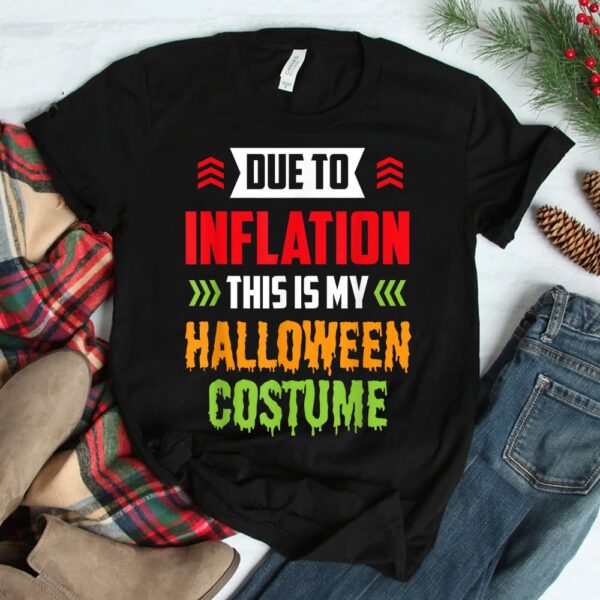 due to inflation this is my halloween costume stagflation shirt 2