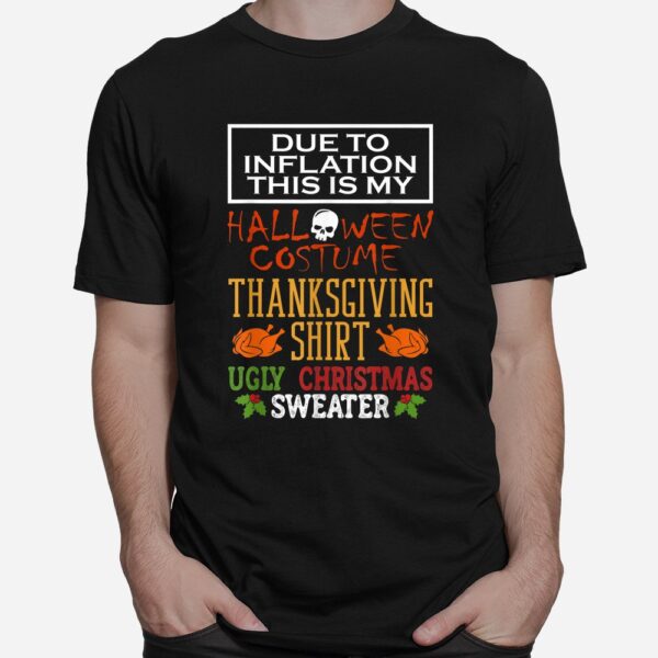 Due To Inflation This Is My Halloween Thanksgiving Xmas Shirt 6 due to inflation this is my halloween thanksgiving xmas shirt 1 1