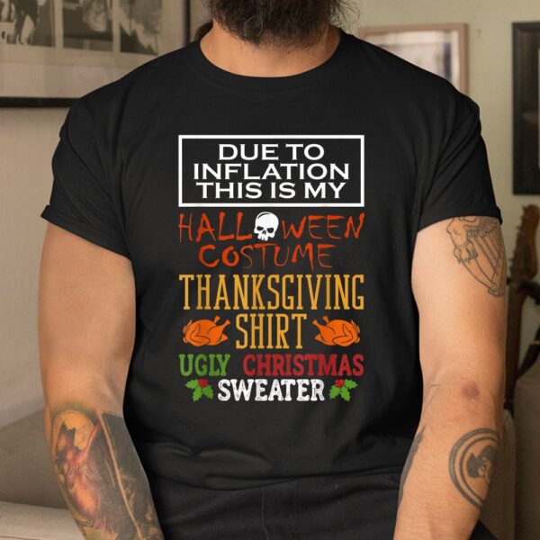 Due To Inflation This Is My Halloween Thanksgiving Xmas Shirt 8 due to inflation this is my halloween thanksgiving xmas shirt 3