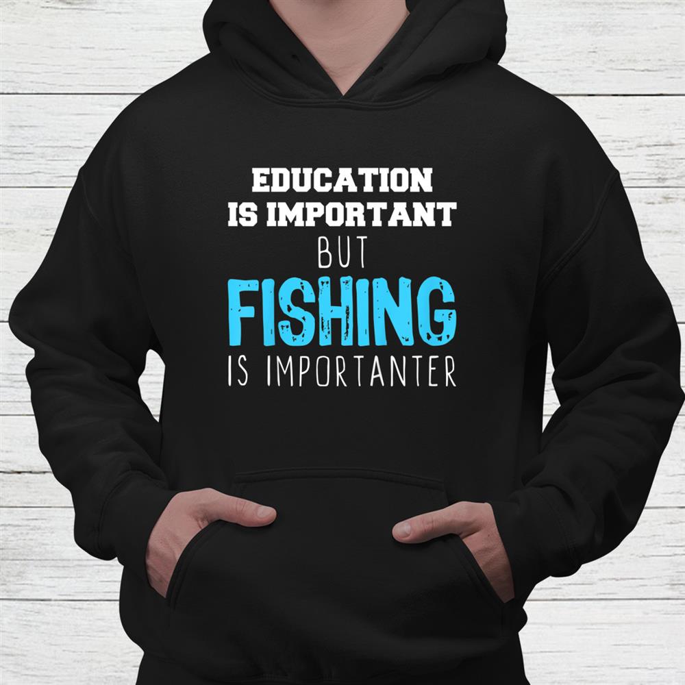 Education Is Important But Fishing Is Importanter Christmas Shirt Education Is Important But Fishing Is Importanter Christmas Shirt