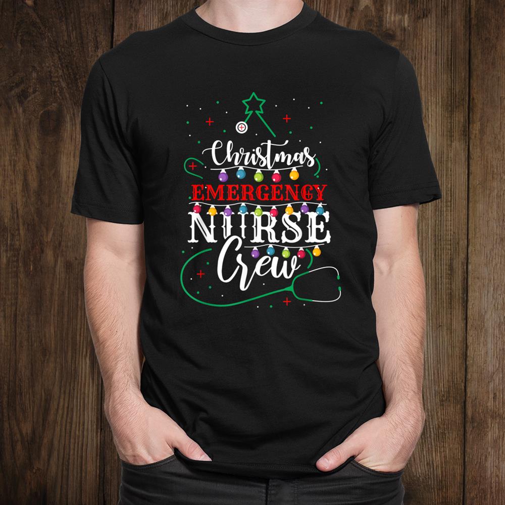 Emergency Nurse Christmas Crew Xmas Nursing Shirt Emergency Nurse Christmas Crew Xmas Nursing Shirt
