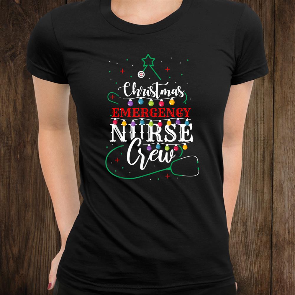 Emergency Nurse Christmas Crew Xmas Nursing Shirt Emergency Nurse Christmas Crew Xmas Nursing Shirt