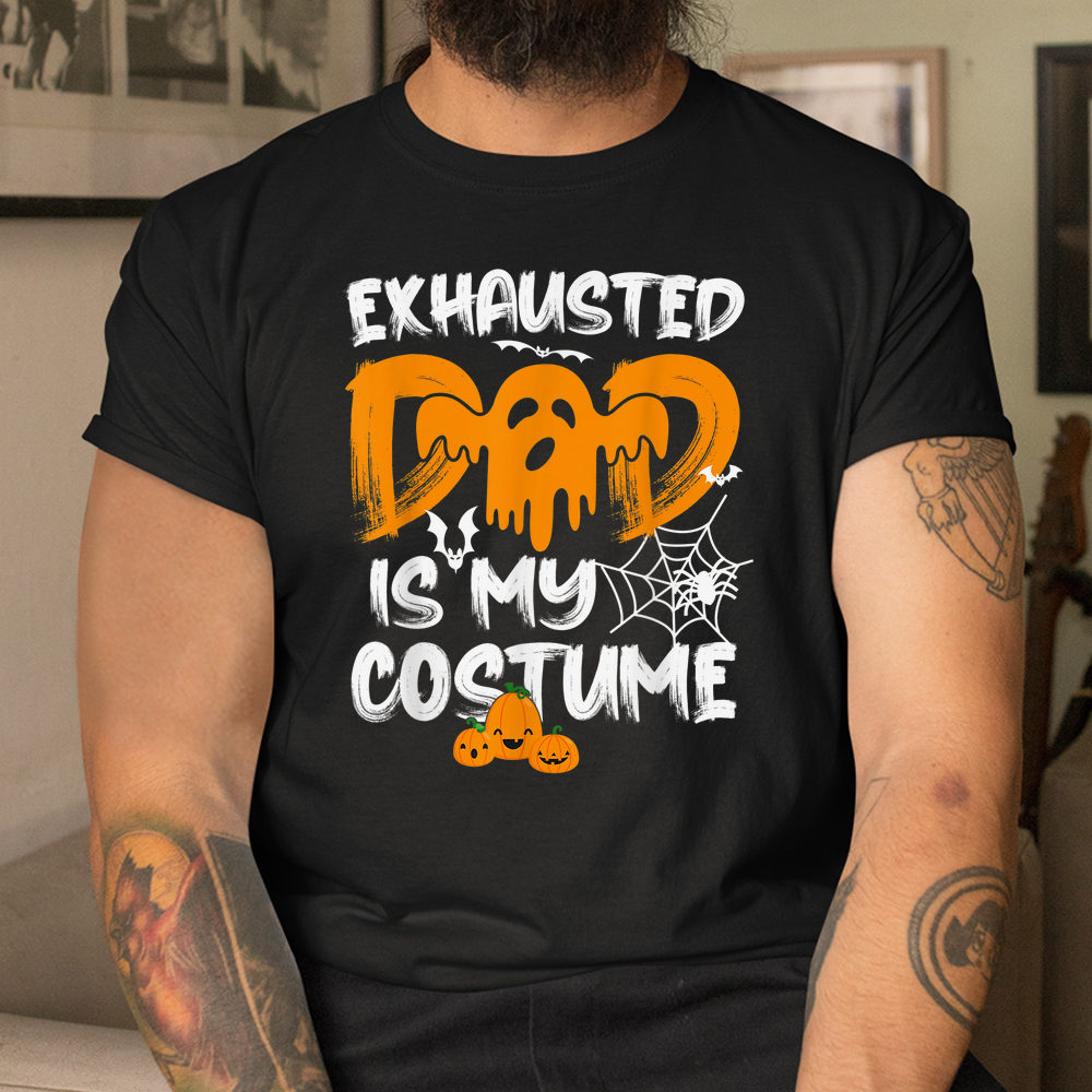 Exhausted Dad Is My Costume Halloween Shirt Exhausted Dad Is My Costume Halloween Shirt