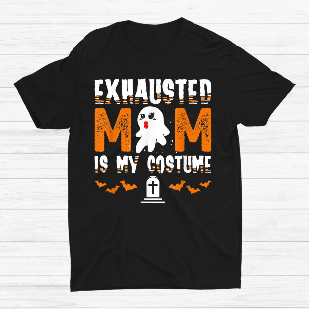 Exhausted Mom Costume Funny Matching Halloween Shirt Exhausted Mom Costume Funny Matching Halloween Shirt