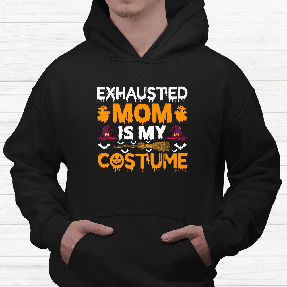 Exhausted Mom Is My Costume Witch Hat Halloween Shirt Exhausted Mom Is My Costume Witch Hat Halloween Shirt