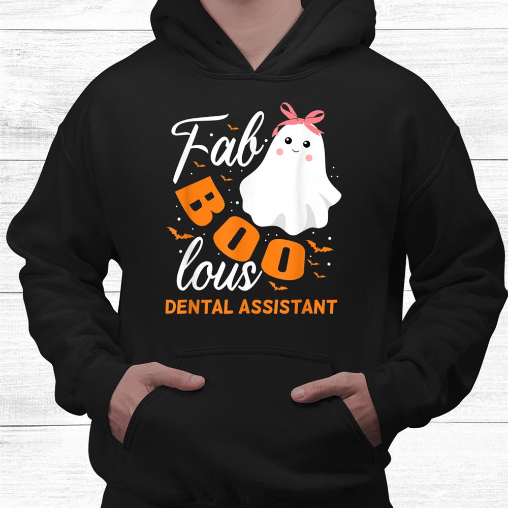 Fabulous Faboolous Dental Assistant Ghost Halloween Shirt Fabulous Faboolous Dental Assistant Ghost Halloween Shirt