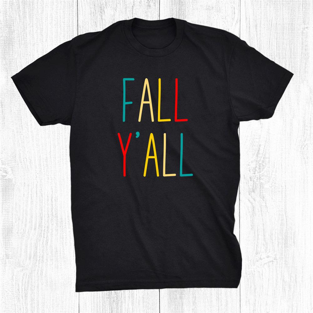 Fall Yall Cute Retro Colorful Autumn Halloween Thanksgiving Shirt Fall Yall Cute Retro Colorful Autumn Halloween Thanksgiving Shirt