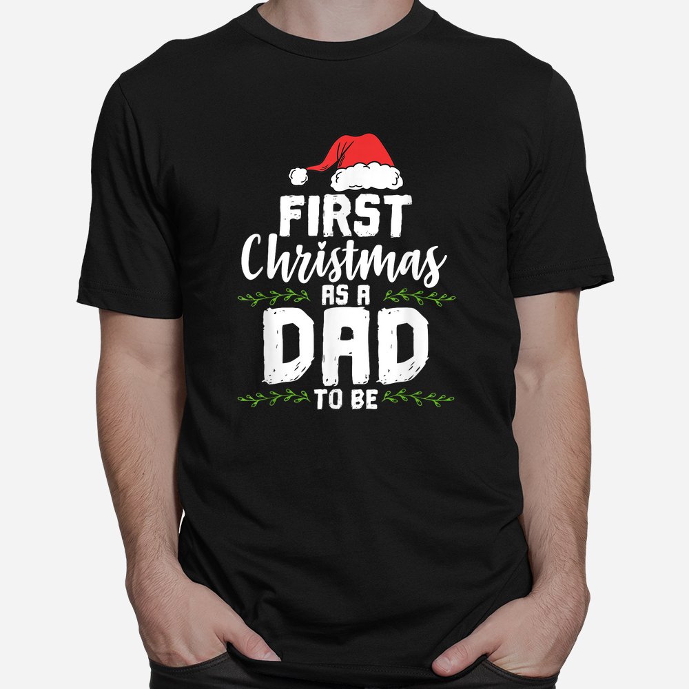 First Christmas As A Daddy To Be Future Father Xmas Shirt First Christmas As A Daddy To Be Future Father Xmas Shirt