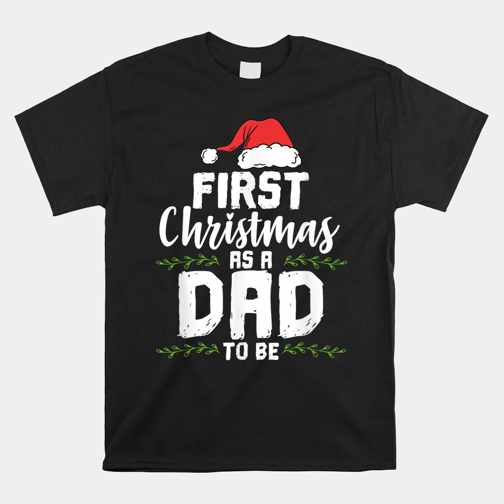 First Christmas As A Daddy To Be Future Father Xmas Shirt First Christmas As A Daddy To Be Future Father Xmas Shirt