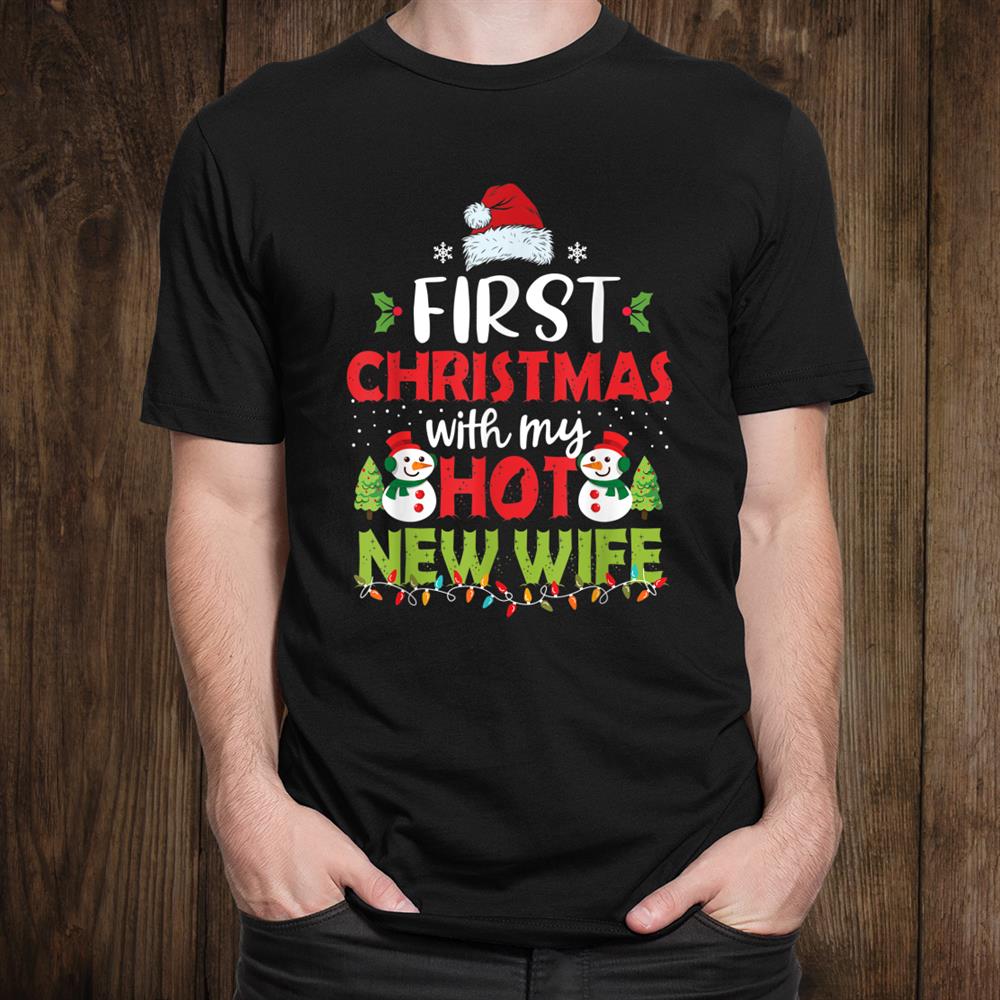 First Christmas With My Hot New Wife Couple Shirt First Christmas With My Hot New Wife Couple Shirt