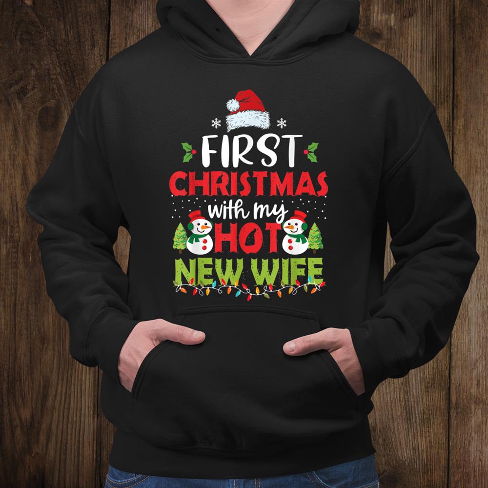 First Christmas With My Hot New Wife Couple Shirt First Christmas With My Hot New Wife Couple Shirt