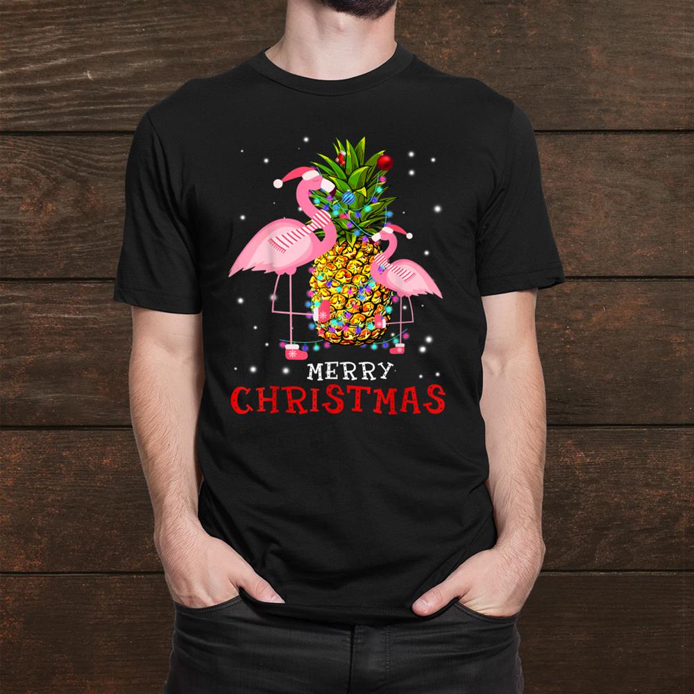 Flamingo Christmas Tree Pineapple Xmas Light Merry Christmas Shirt Flamingo Christmas Tree Pineapple Xmas Light Merry Christmas Shirt