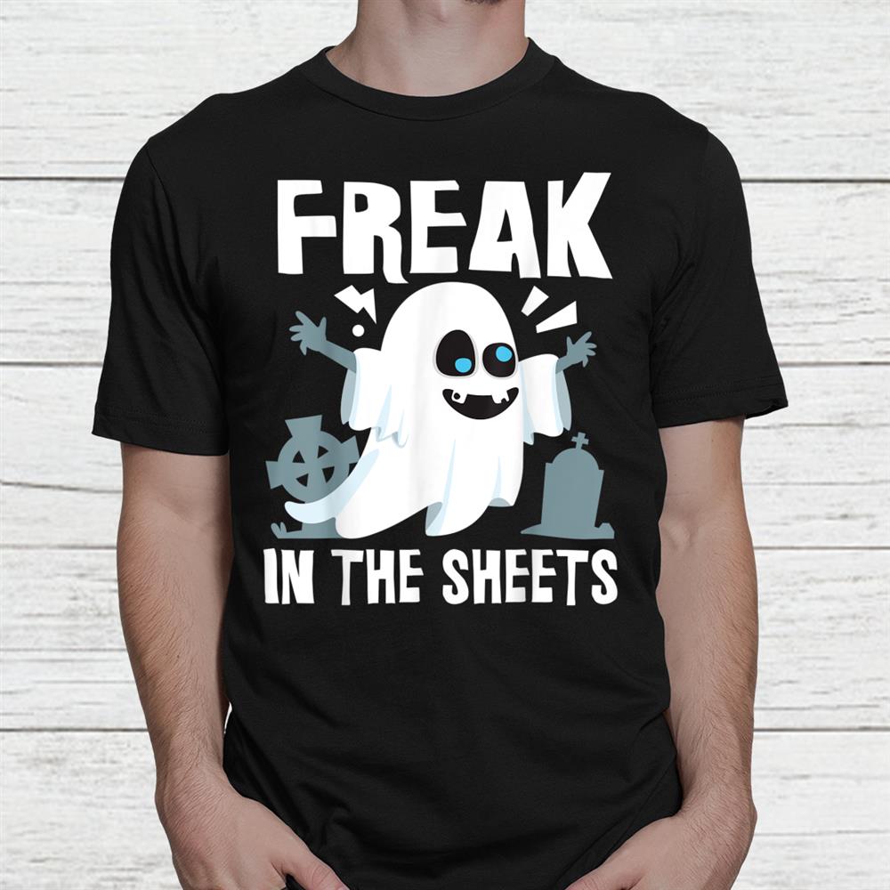 Freak In The Sheets Funny Girlfriend Halloween Shirt Freak In The Sheets Funny Girlfriend Halloween Shirt