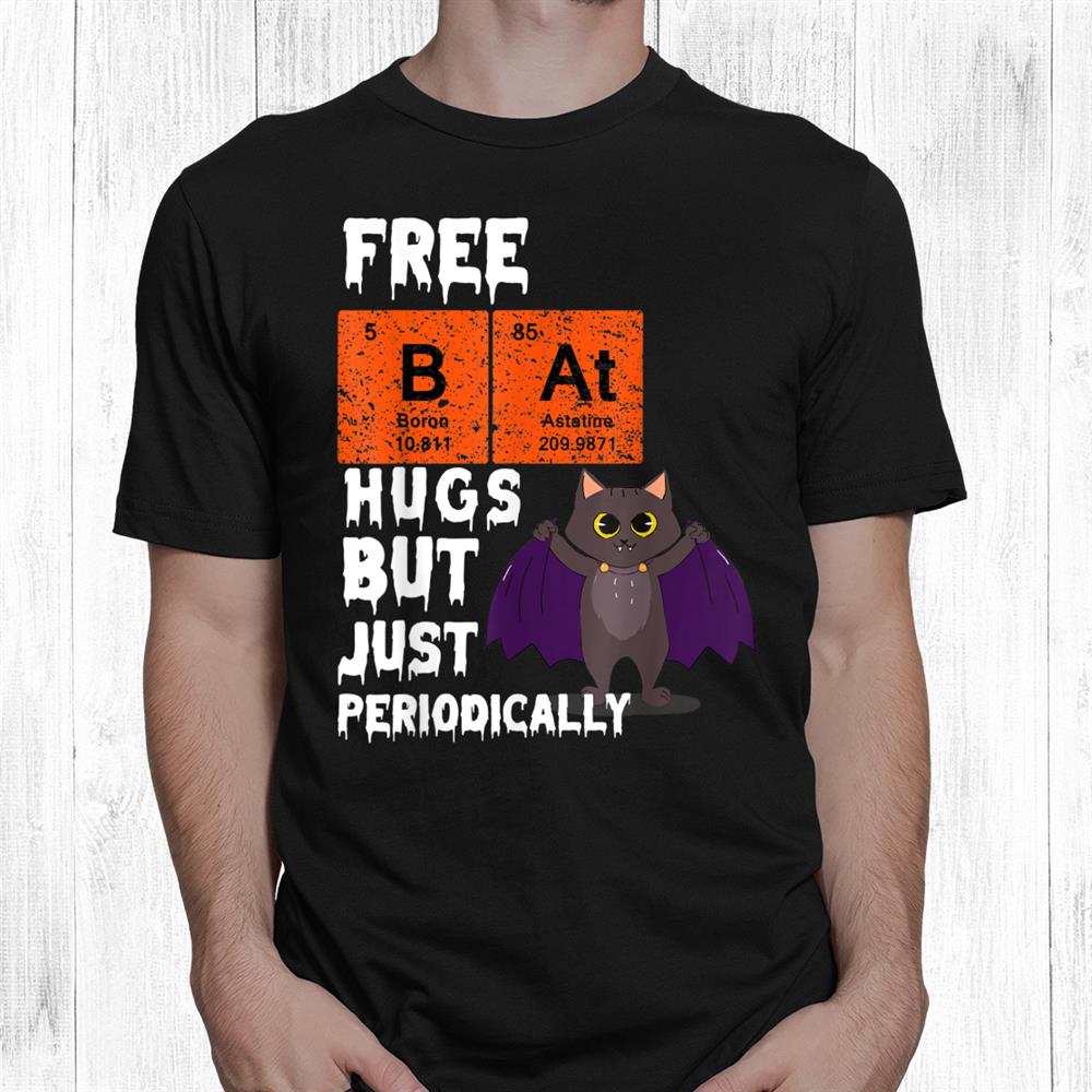 Free Bat Hugs Periodically Halloween Periodic Table Science Shirt Free Bat Hugs Periodically Halloween Periodic Table Science Shirt