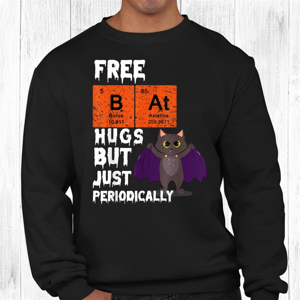 Free Bat Hugs Periodically Halloween Periodic Table Science Shirt Free Bat Hugs Periodically Halloween Periodic Table Science Shirt