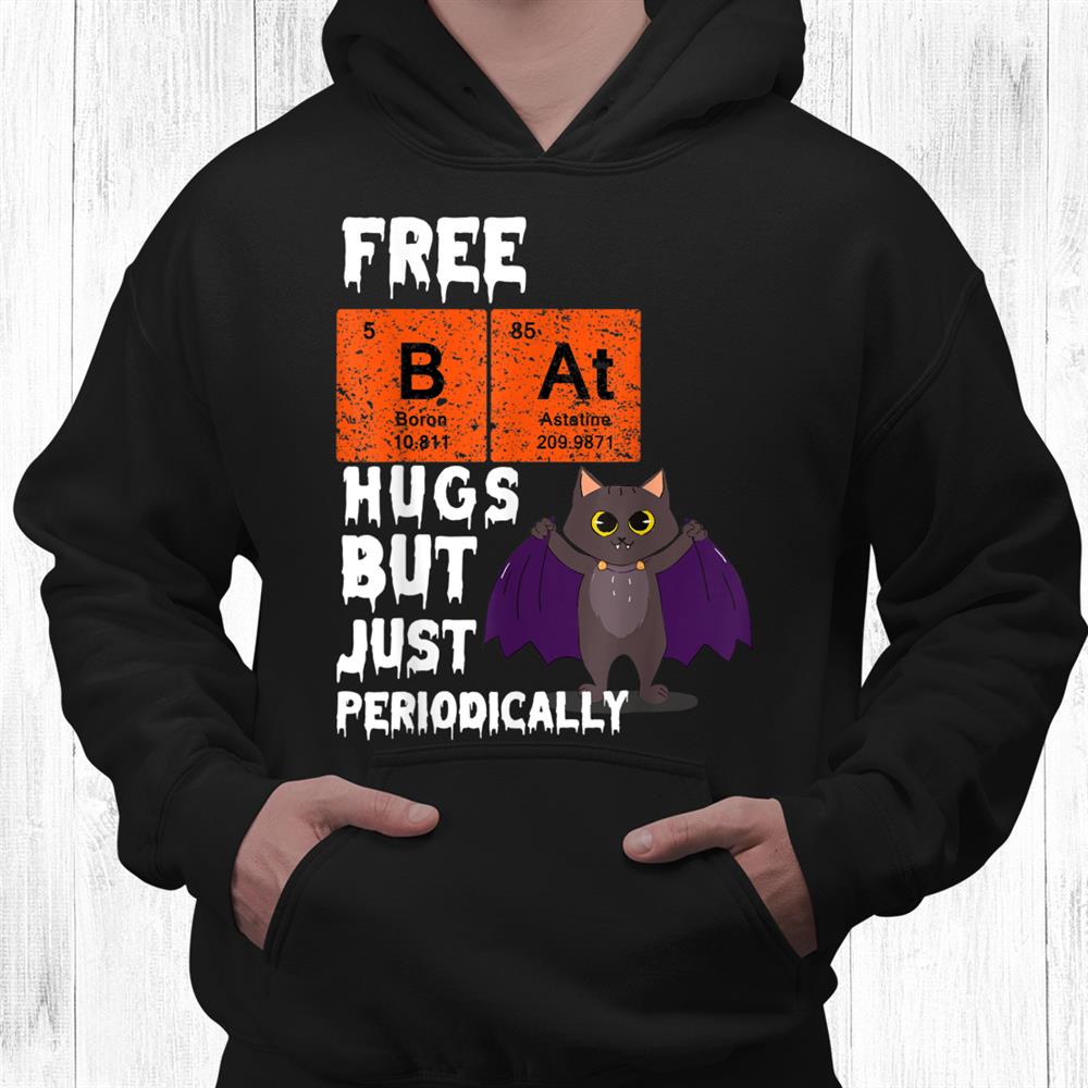 Free Bat Hugs Periodically Halloween Periodic Table Science Shirt Free Bat Hugs Periodically Halloween Periodic Table Science Shirt