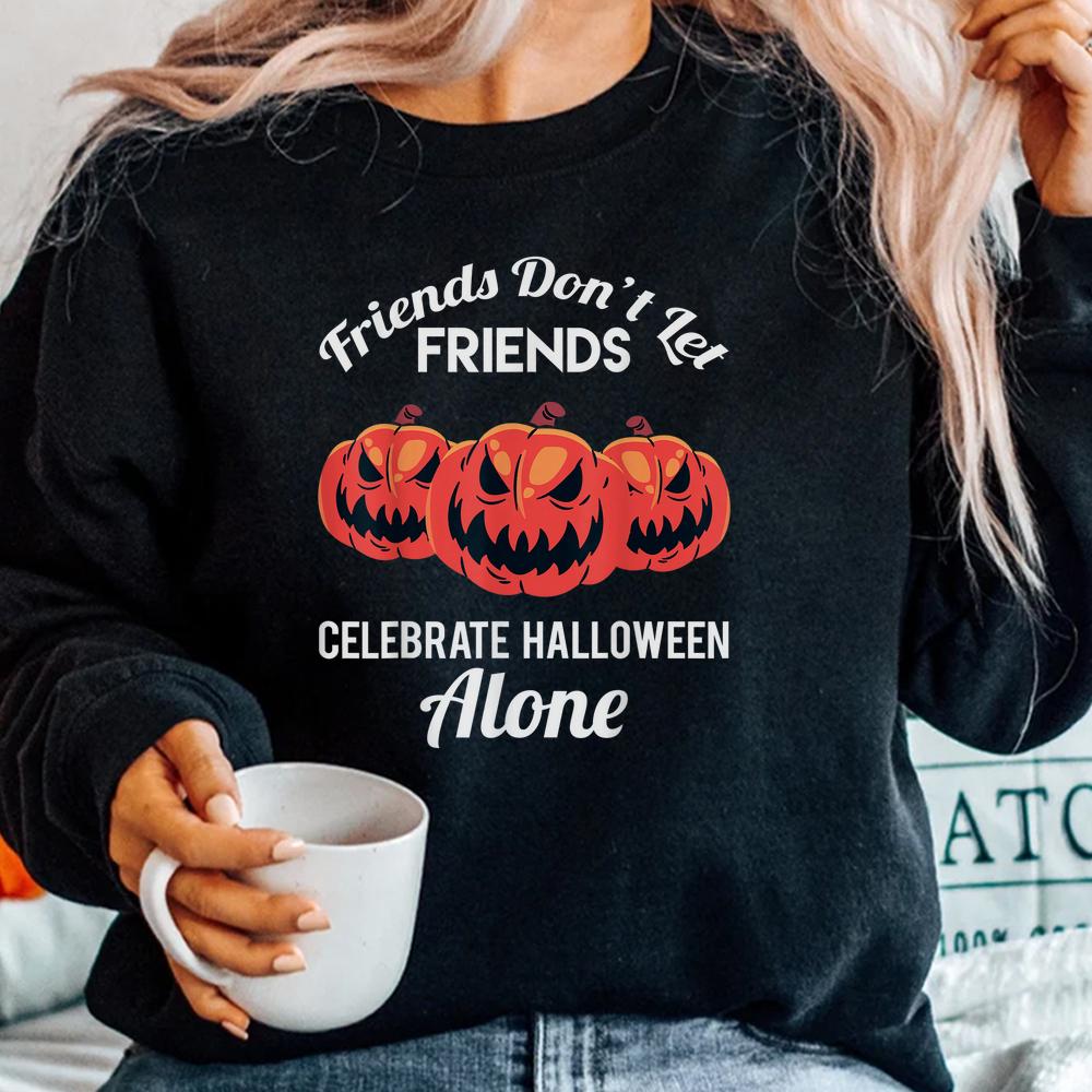 Friends Don’t Let Friends Celebrate Halloween Alone Shirt Friends Don’t Let Friends Celebrate Halloween Alone Shirt
