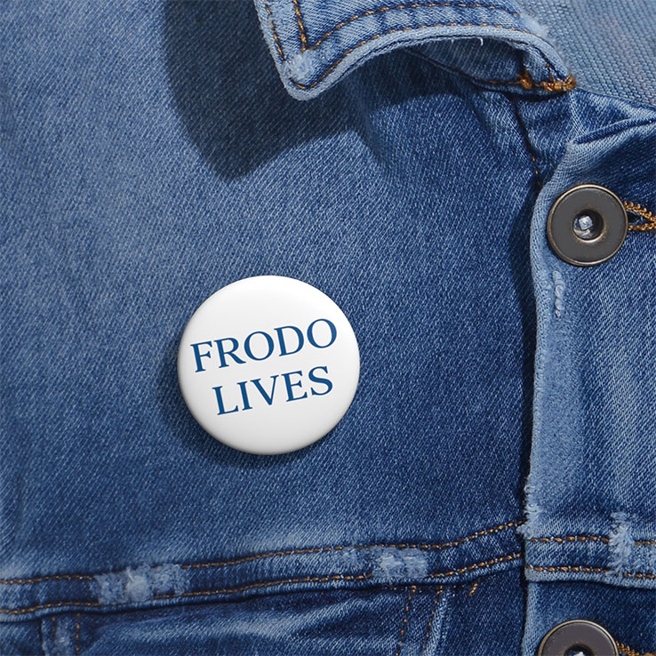 Frodo Lives The Lord Of The Rings Custom Pin Buttons Frodo Lives The Lord Of The Rings Custom Pin Buttons