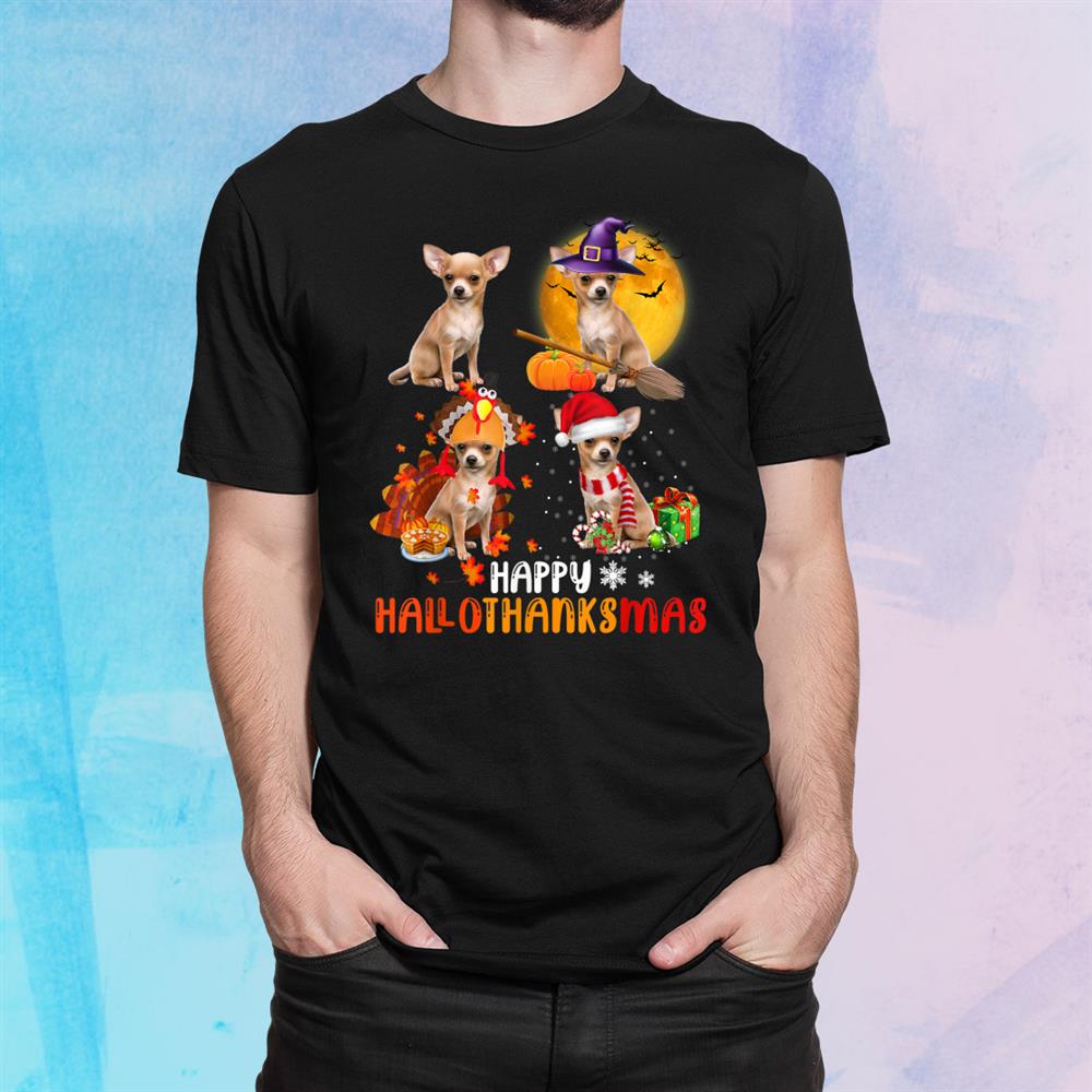 Funny Chihuahua Happy Hallothanksmas Christmas Shirt Funny Chihuahua Happy Hallothanksmas Christmas Shirt