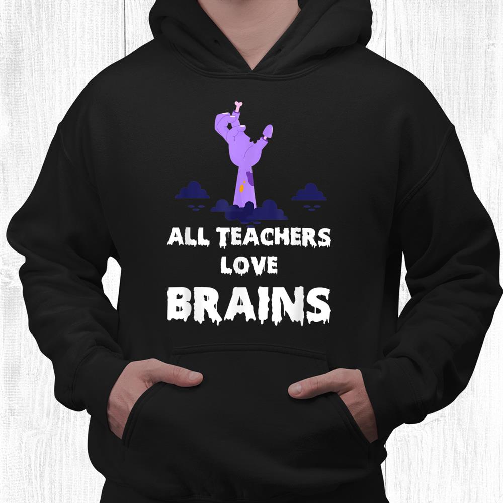 Funny Halloween All Teaches Love Brains Zombie Humor Shirt Funny Halloween All Teaches Love Brains Zombie Humor Shirt
