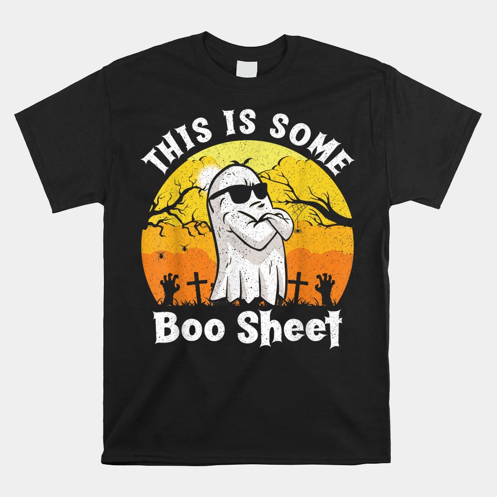 Funny Halloween Boo Ghost This Is Some Boo Sheet Shirt Funny Halloween Boo Ghost This Is Some Boo Sheet Shirt