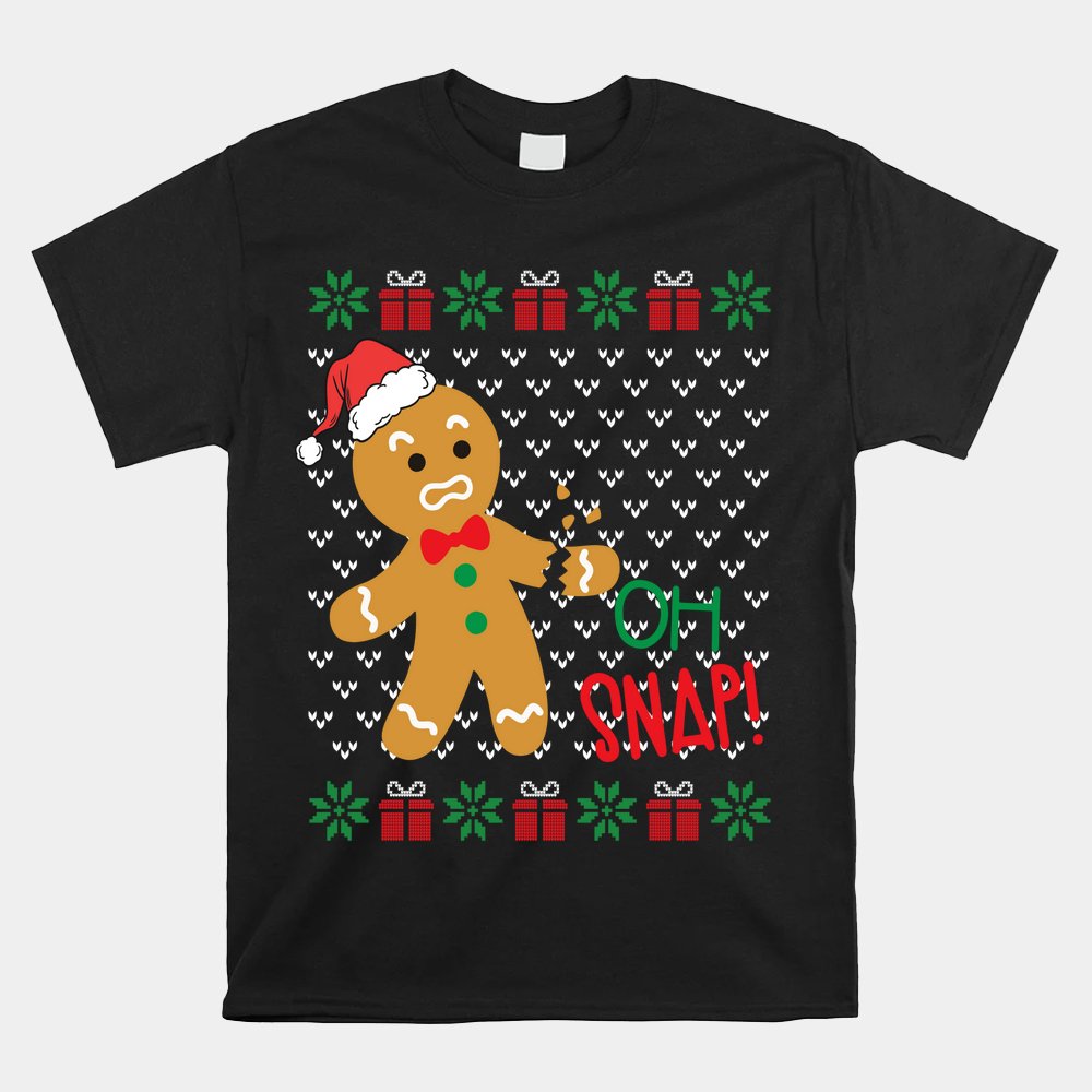 Funny Oh Snap Gingerbread Man Broken Arm Ugly Christmas Shirt Funny Oh Snap Gingerbread Man Broken Arm Ugly Christmas Shirt