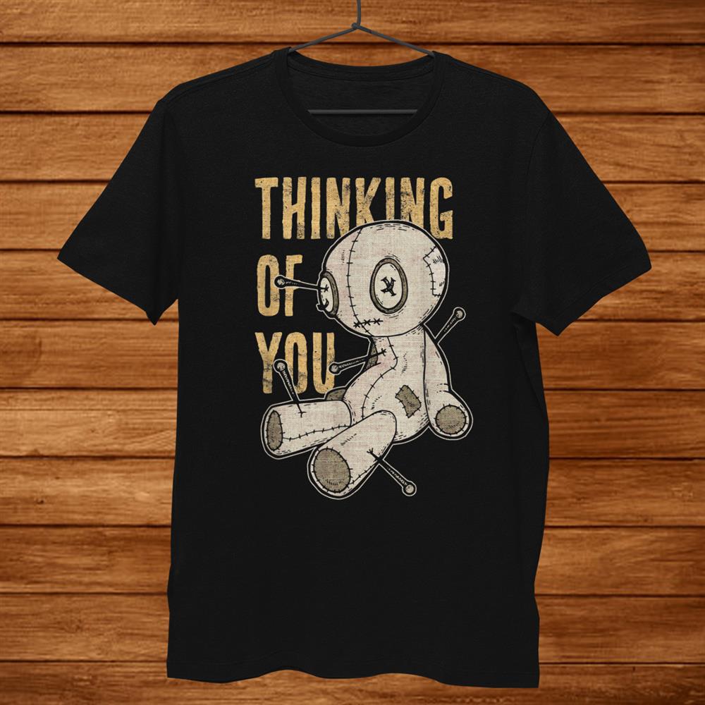 Funny Voodoo Doll Thinking Of You Halloween Goth Distressed Shirt Funny Voodoo Doll Thinking Of You Halloween Goth Distressed Shirt