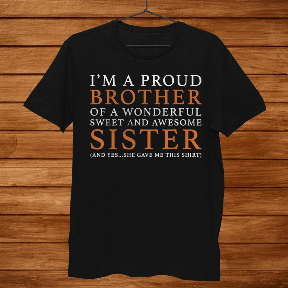 Gift For Brother From Sister Funny Birthday Christmas Shirt Gift For Brother From Sister Funny Birthday Christmas Shirt