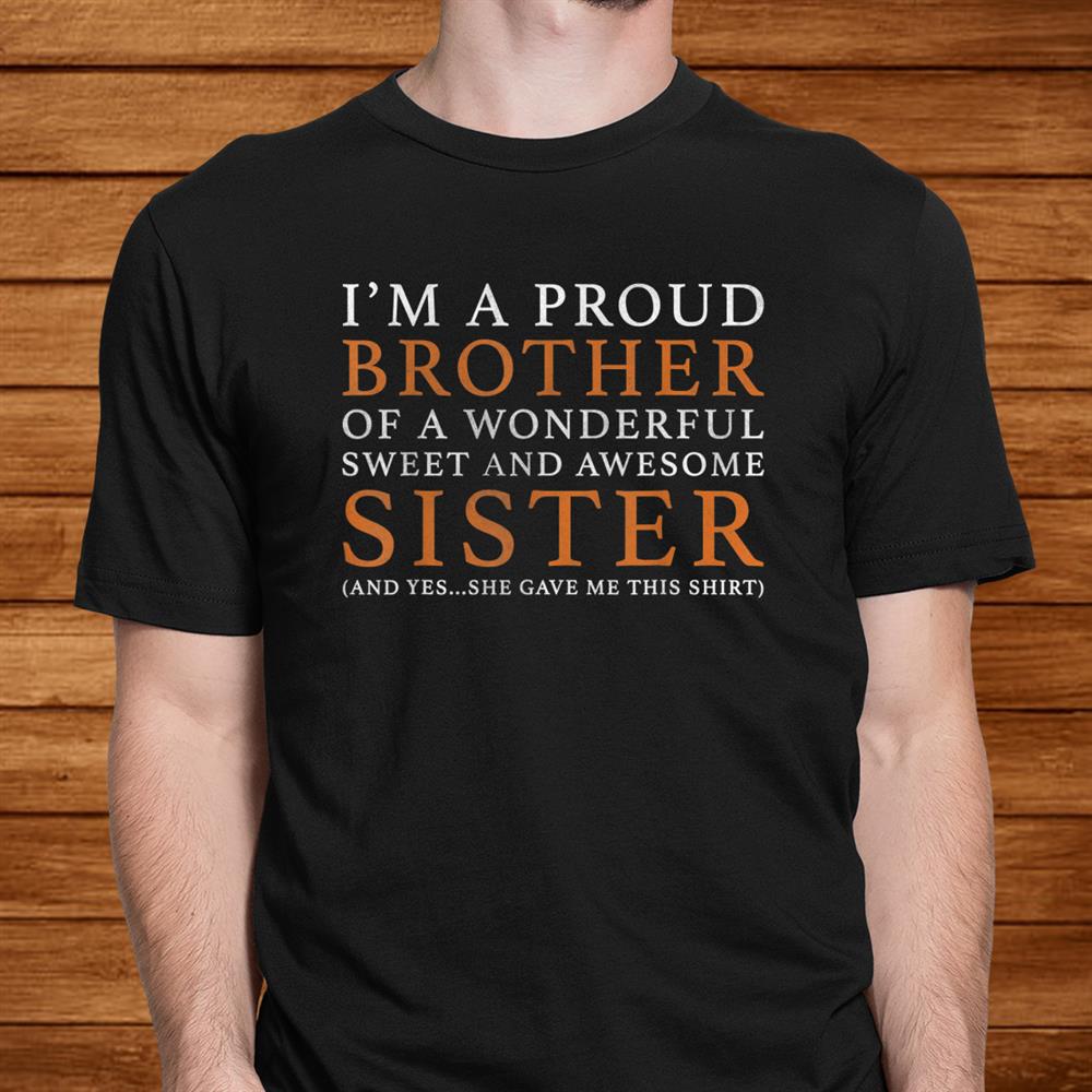 Gift For Brother From Sister Funny Birthday Christmas Shirt Gift For Brother From Sister Funny Birthday Christmas Shirt