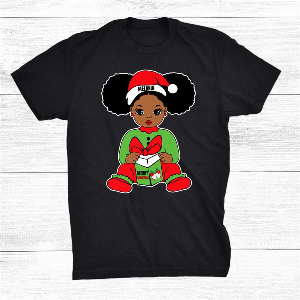 Gifts Puffs Melanin Santa Black Baby Merry Christmas Girl Shirt Gifts Puffs Melanin Santa Black Baby Merry Christmas Girl Shirt